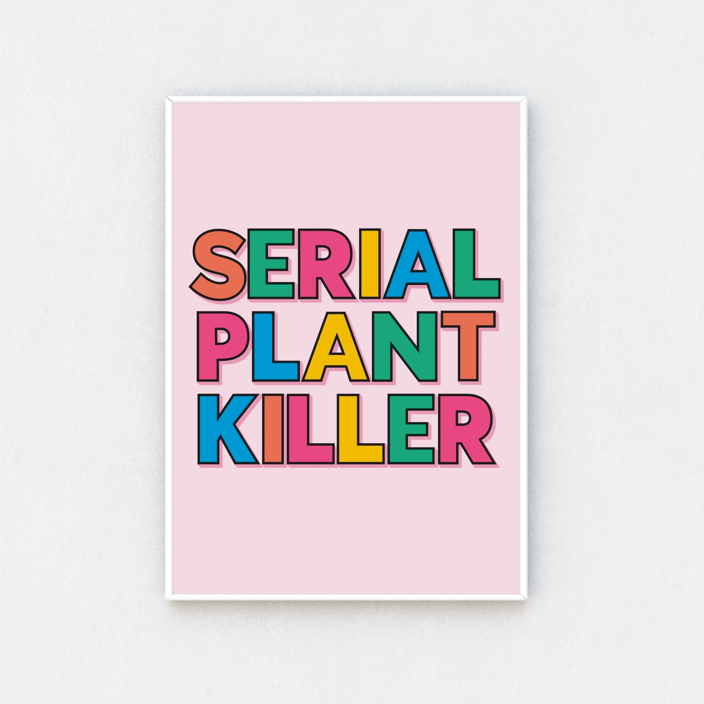 Playful wall art print with the quote "Serial Plant Killer" in bold typography on a vibrant background.