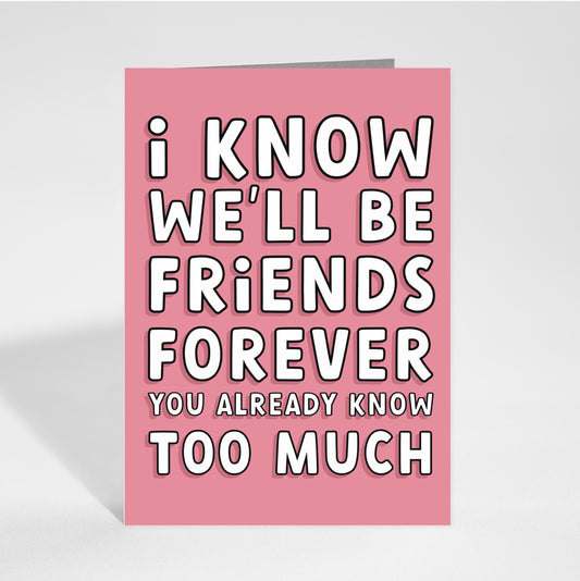 We'll Be Friends Forever Card