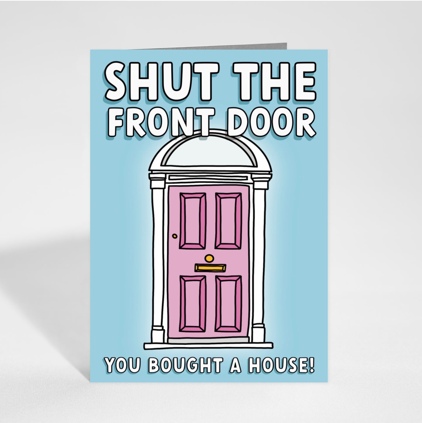 Shut the Front Door - New House Greetings Card