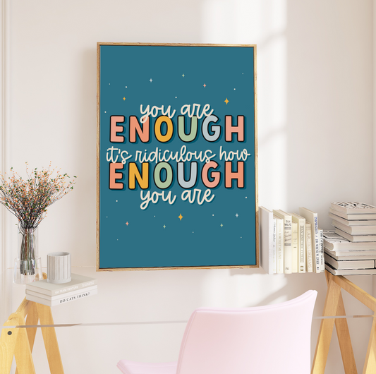 "Framed 'Ridiculously Enough' Print - Vibrant teal background with the empowering quote 'You Are Enough. It's Ridiculous How Enough You Are.' Available in sizes A5 to A3. Free UK delivery."