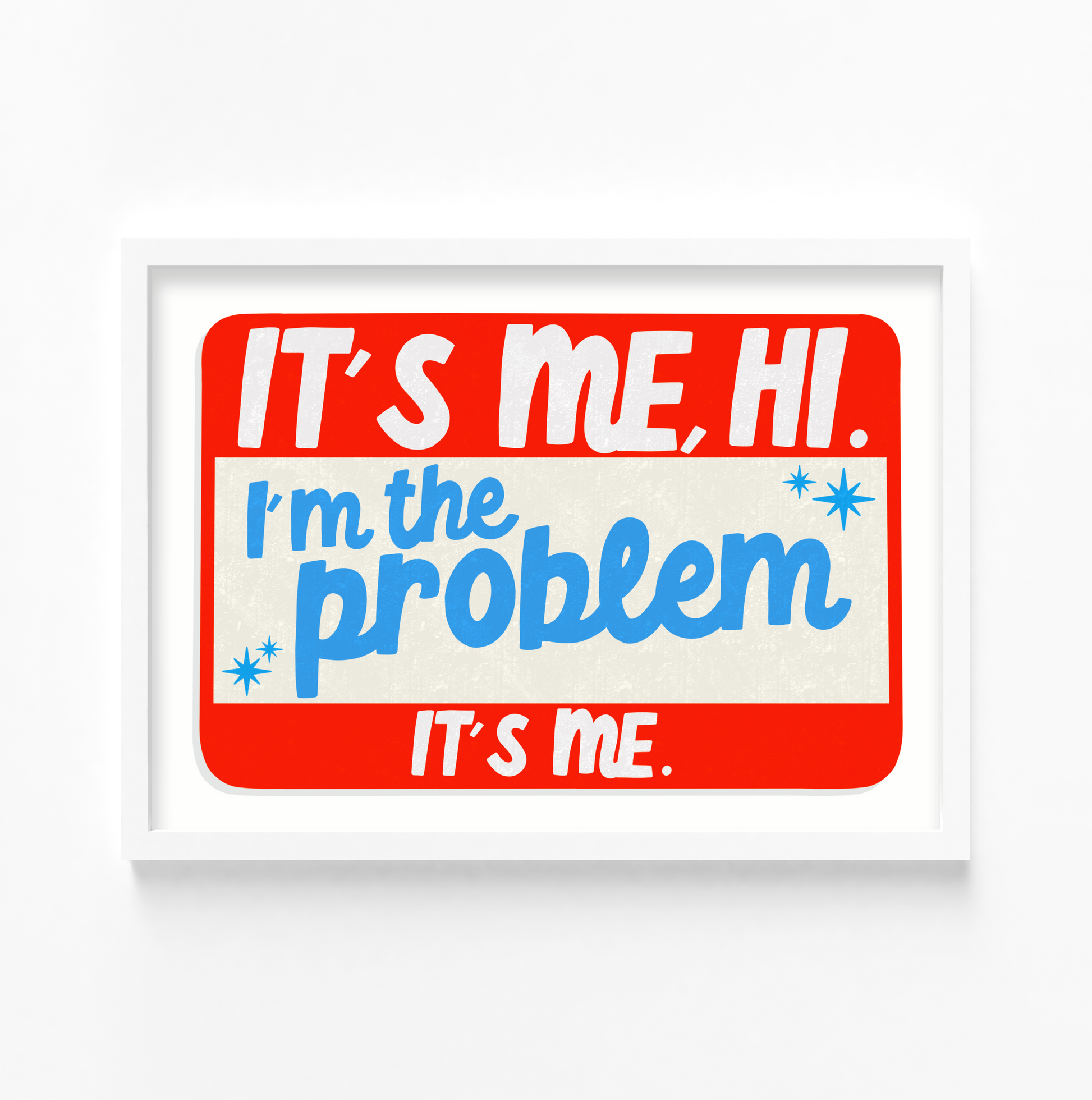 'It's Me, Hi. I'm The Problem, It's Me' Framed Print: A witty quote framed and ready to adorn your wall with anti-hero vibes.