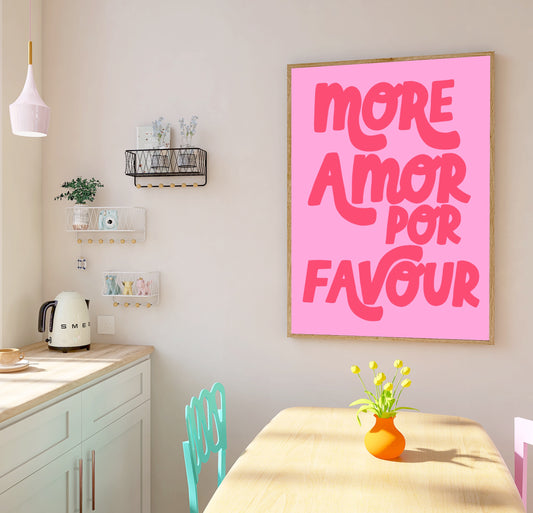 'More Amor Por Favour' Print in A3 Frame: A framed print featuring the humorous quote "More Amor Por Favour" in an A3-sized frame, ready to brighten up your surroundings with love and whimsy.