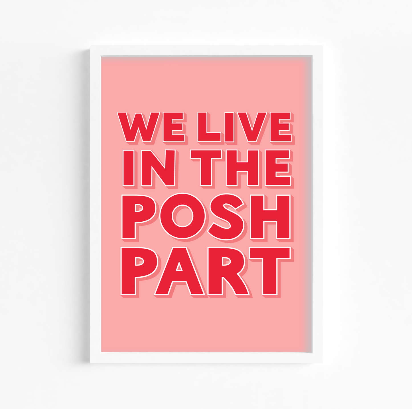 We Live In The Posh Part Print