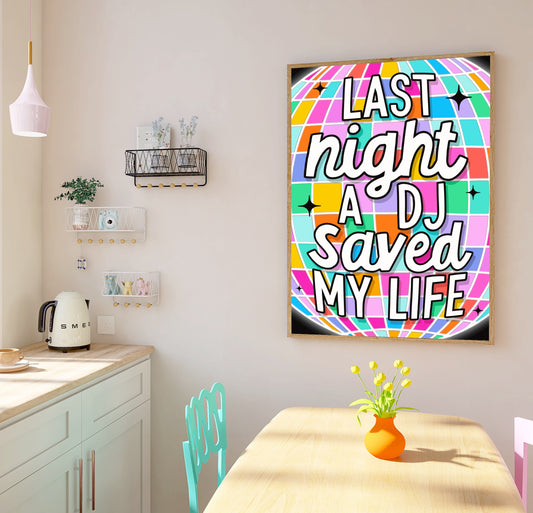 Last Night a DJ Saved My Life Print