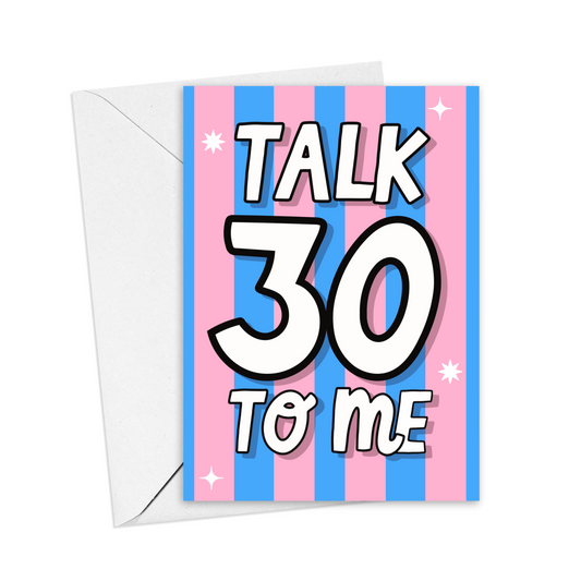 Talk 30 To Me Birthday Card