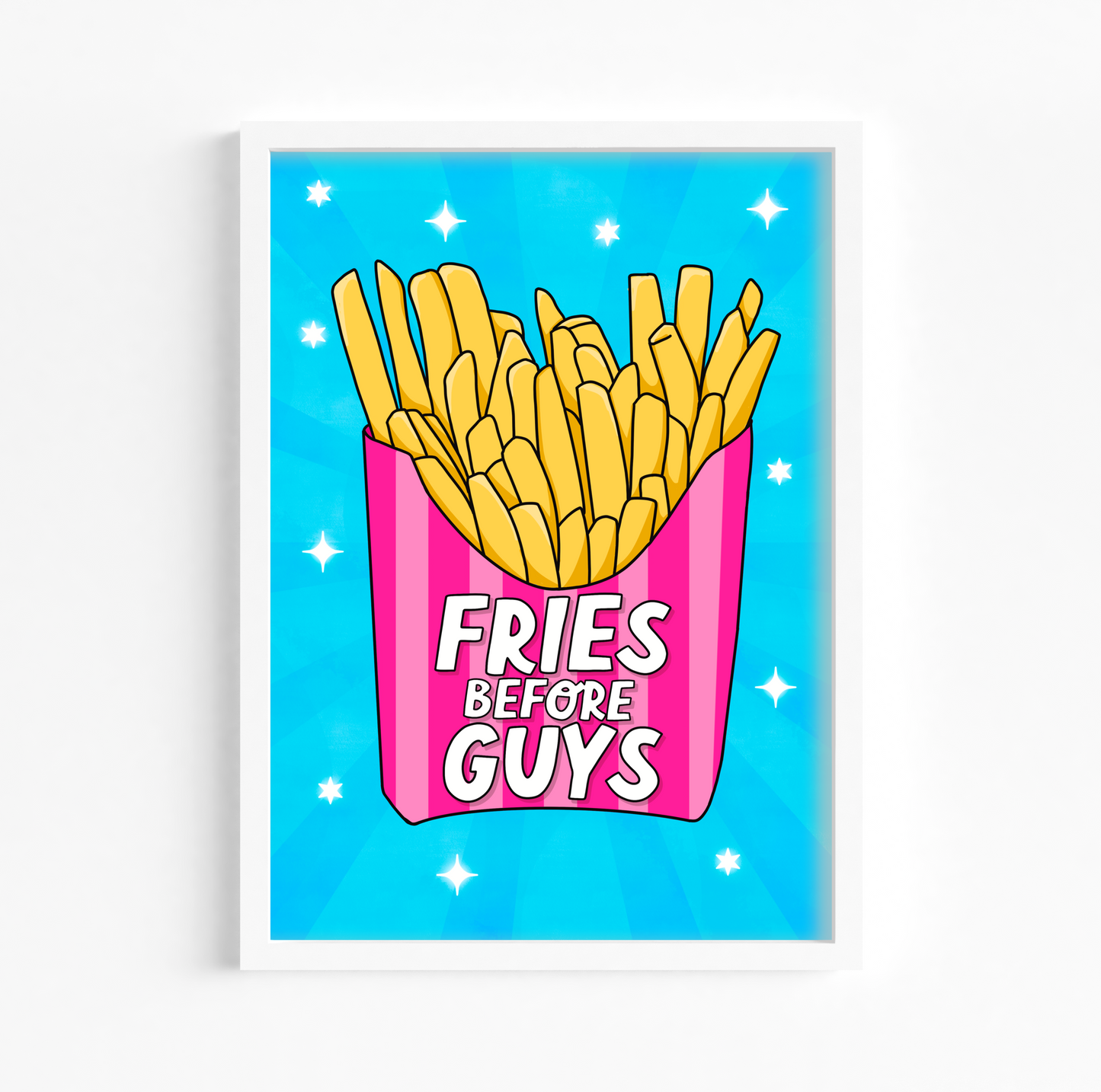 Fries Before Guys Print