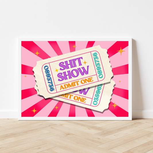 Carnival Ticket Print: Admit One to the Shitshow